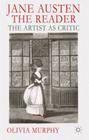 Jane Austen the Reader: The Artist as Critic By O. Murphy Cover Image