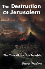 The Destruction of Jerusalem By George Holford Cover Image