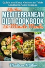 Effortless Mediterranean Diet Cookbook 30-Minute Meals: Quick and Easy Kitchen to Table Mediterranean Recipes Cover Image