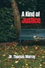 A Kind of Justice By Thomas Murray Cover Image