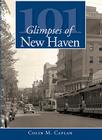 101 Glimpses of New Haven (Vintage Images) By Colin M. Caplan Cover Image