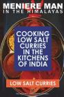 Meniere Man In The Himalayas. LOW SALT CURRIES.: Low Salt Cooking In The Kitchens Of India Cover Image