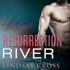 Resurrection River Lib/E By Lindsay Cross, Aiden Snow (Read by) Cover Image