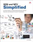 SDN and NFV Simplified: A Visual Guide to Understanding Software Defined Networks and Network Function Virtualization By Jim Doherty Cover Image