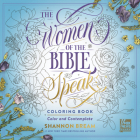 The Women of the Bible Speak Coloring Book: Color and Contemplate By Shannon Bream Cover Image