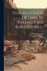 Guía Ilustrada De Lima, El Callao Y Sus Alrededores... Cover Image
