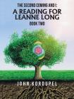 The Second Coming and I: a Reading for Leanne Long: Book Two By John Kordupel Cover Image