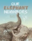 Our Elephant Neighbours By Monica L. Bond, Kayla Harren (Illustrator) Cover Image