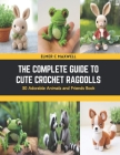 The Complete Guide to Cute Crochet Ragdolls: 30 Adorable Animals and Friends Book Cover Image