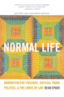 Normal Life: Administrative Violence, Critical Trans Politics, and the Limits of Law By Dean Spade Cover Image