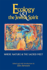 Ecology & the Jewish Spirit: Where Nature & the Sacred Meet Cover Image