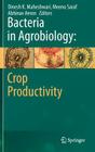 Bacteria in Agrobiology: Crop Productivity By Dinesh K. Maheshwari (Editor), Meenu Saraf (Editor), Abhinav Aeron (Editor) Cover Image