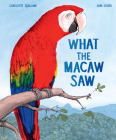 What the Macaw Saw Cover Image