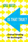 Is That True?: Critical Thinking for Sociologists By Joel Best Cover Image