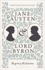 Jane Austen and Lord Byron: Regency Relations Cover Image