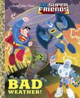 Bad Weather! (DC Super Friends) (Little Golden Book) By Frank Berrios, Ethen Beavers (Illustrator) Cover Image