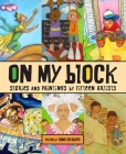 On My Block: Stories and Paintings by Fifteen Artists By Dana Goldberg (Editor), Cecilia Álvarez (Illustrator), Carl Angel (Illustrator) Cover Image