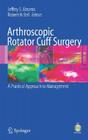 Arthroscopic Rotator Cuff Surgery: A Practical Approach to Management By Jeffrey S. Abrams (Editor), Robert H. Bell (Editor) Cover Image