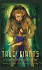 True Giants: Is Gigantopithecus Still Alive? By Mark a. Hall, Loren Coleman Cover Image