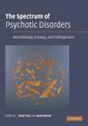 The Spectrum of Psychotic Disorders: Neurobiology, Etiology and Pathogenesis Cover Image