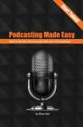 Podcasting Made Easy (2nd edition): How to launch and succeed with your first podcast By Steve Hart Cover Image