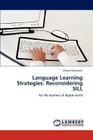 Language Learning Strategies: Reconsidering Sill By Alireza Shakarami Cover Image