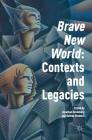 'Brave New World': Contexts and Legacies By Jonathan Greenberg (Editor), Nathan Waddell (Editor) Cover Image