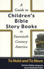 A Guide to Children's Bible Story Books in Twentieth-Century America: To Hold and to Have Cover Image