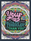Your Out-of-the-Office is More Productive Than You: An Adult Coloring Book with Snarky Comments about Co-workers Funny Co-worker Quotes Coloring Book Cover Image