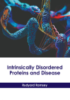 Intrinsically Disordered Proteins and Disease By Rudyard Ramsey (Editor) Cover Image