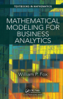 Mathematical Modeling for Business Analytics (Textbooks in Mathematics) By William Fox Cover Image