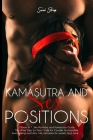 kamasutra and Sex Positions: 2 Books in 1, Sex Positions and Kamasutra Guide. The Ultime Step by Step Guide for Couples to incredible love making a Cover Image