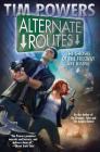 Alternate Routes (Vickery and Castine #1) By Tim Powers Cover Image