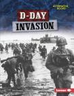 D-Day Invasion By Matt Doeden Cover Image