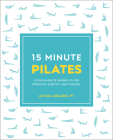 15-Minute Pilates: Four 15-Minute Workouts for Strength, Stretch, and Control (15 Minute Fitness) Cover Image