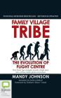 Family Village Tribe: The Evolution of Flight Centre By Mandy Johnson, Graham Turner (Foreword by), Mandy Johnson (Read by) Cover Image