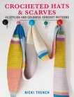 Crocheted Hats and Scarves: 35 stylish and colorful crochet patterns Cover Image