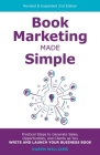 Book Marketing Made Simple: Practical Steps to Generate Sales, Opportunities, and Clients as You Write and Launch Your Business Book By Karen Williams Cover Image