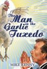 The Man in the Garlic Tuxedo By Mike Kenny Cover Image