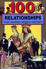 100 Relationships That Shaped World History (100 Series) By Samuel Willard Crompton Cover Image