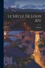 Le Siècle De Louis XIV Cover Image