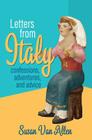 Letters From Italy: Confessions, Adventures, and Advice By Susan Van Allen Cover Image