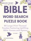 ABSOLUTELY THE BEST! Bible Word Search Puzzle Book, Volume 1: 80 Large-Print Themed Puzzles Featuring Uplifting Bible Verses and Hymns By Triviahead Publishing Cover Image