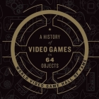 A History of Video Games in 64 Objects Lib/E By World Video Game Hall of Fame, Ray Chase (Read by) Cover Image
