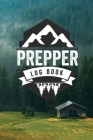 Prepper Log Book: Survival and Prep Notebook For Food Inventory, Gear And Supplies, Off-Grid Living, Survivalist Checklist And Preparati Cover Image