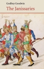 The Janissaries (Saqi Essentials) By Godfrey Goodwin Cover Image