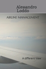 Airline Management: A different View By Alessandro Loddo Cover Image