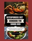 Osteoporosis Diet Cookbook for Seniors Over 50: Essential tips and recipes for maintaining bone health and vitality in your golden years Cover Image