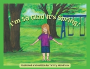 I'm So Glad It's Spring! By Tammy Hendrickx Cover Image