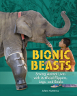 Bionic Beasts: Saving Animal Lives with Artificial Flippers, Legs, and Beaks Cover Image